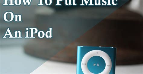 How to Put Music on an iPod: A Comprehensive Guide with Insights